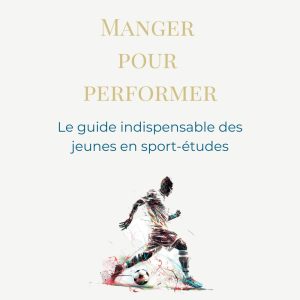 Manger pour performer : le guide indispensable des jeunes en sport-études